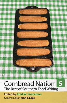 Cornbread Nation 5: The Best of Southern Food Writing by Sauceman, Fred W.