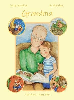 Grandma - A Children's Cancer Book by Lee-White, Cheryl