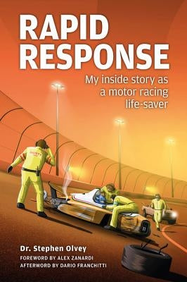 Rapid Response: My Inside Story as a Motor Racing Life-Saver by Olvey, Stephen