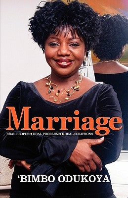 Marriage: Real People, Real Problems, Real Solutions by Odukoya, Bimbo