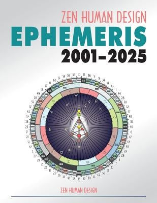 Zen Human Design Ephemeris 2001 - 2025 by Chaitanyo