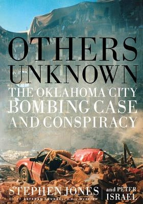 Others Unknown Timothy McVeigh and the Oklahoma City Bombing Conspiracy by Israel, Peter