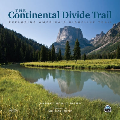 The Continental Divide Trail: Exploring America's Ridgeline Trail by Scout Mann, Barney