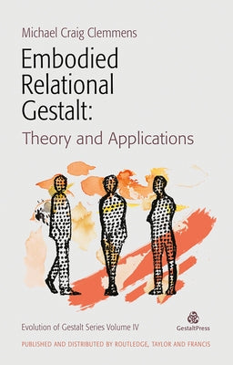 Embodied Relational Gestalt: Theories and Applications by Clemmens, Michael