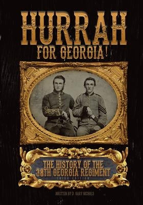 Hurrah For Georgia!: The History of The 38th Georgia Regiment by Nichols, Dale Gary