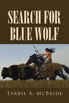 Search For Blue Wolf by McBride, Tarrie A.