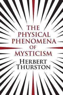 The Physical Phenomena of Mysticism by Thurston, Herbert