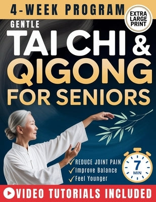 Gentle Tai Chi and Qigong for Seniors Over 60: An Easy 28-Day, 7-Minute Daily Program to Improve Balance, Relieve Joint Stiffness, Boost Energy, Sharp by Li Yue, Naomi