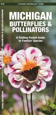 Michigan Butterflies & Pollinators: A Folding Pocket Guide to Familiar Species by Kavanagh, James