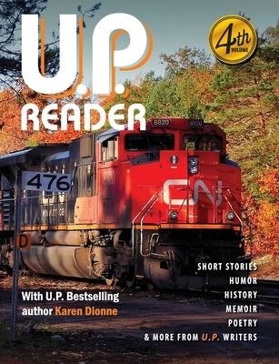 U.P. Reader -- Volume #4: Bringing Upper Michigan Literature to the World by Classen, Mikel