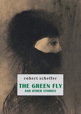 The Green Fly and Other Stories by Scheffer, Robert