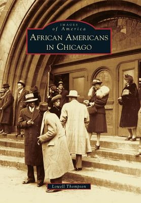 African Americans in Chicago by Thompson, Lowell D.