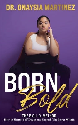 Born Bold by Martinez, Onaysia