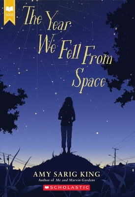 The Year We Fell from Space (Scholastic Gold) by King, Amy Sarig