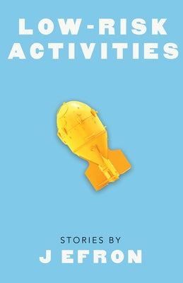 Low-Risk Activities: Stories by Efron, Jesse