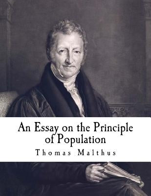 An Essay on the Principle of Population: The Future Improvement of Society by Malthus, Thomas