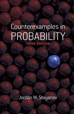 Counterexamples in Probability: Third Edition by Stoyanov, Jordan M.