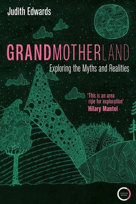 Grandmotherland: Exploring the Myths and Realities by Edwards, Judith