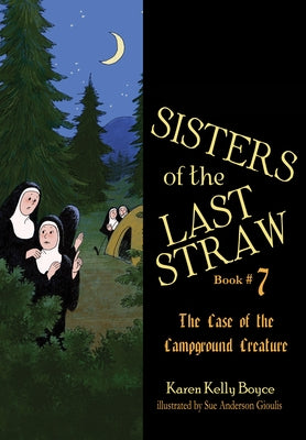 Sisters of the Last Straw Vol 7: Case of the Campground Creature Volume 7 by Boyce, Karen Kelly