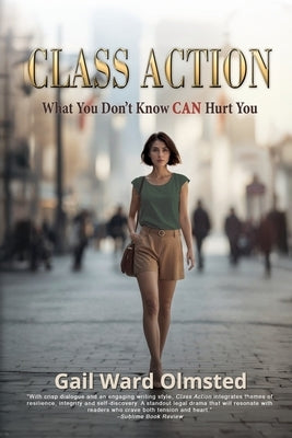 Class Action: What You Don't Know CAN Hurt You by Olmsted, Gail Ward