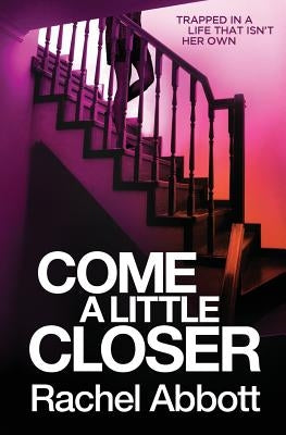 Come a Little Closer by Abbott, Rachel