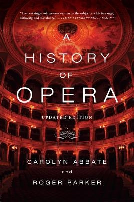 A History of Opera by Abbate, Carolyn