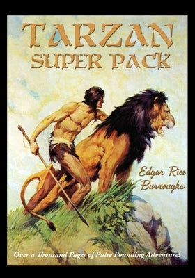 Tarzan Super Pack: Tarzan of the Apes, The Return Of Tarzan, The Beasts of Tarzan, The Son of Tarzan, Tarzan and the Jewels of Opar, Jung by Burroughs, Edgar Rice