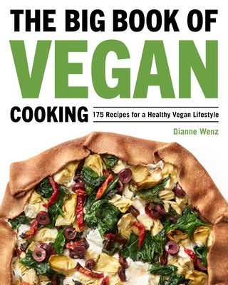 The Big Book of Vegan Cooking: 175 Recipes for a Healthy Vegan Lifestyle by Wenz, Dianne