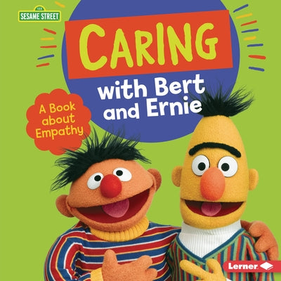 Caring with Bert and Ernie: A Book about Empathy by Miller, Marie-Therese