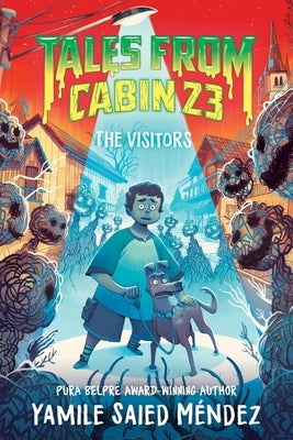Tales from Cabin 23: The Visitors by M&#195;&#169;ndez, Yamile Saied