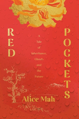 Red Pockets: A Tale of Inheritance, Ghosts and the Future by Mah, Alice