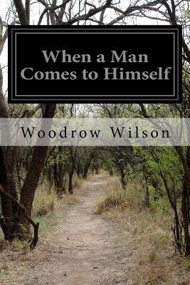 When a Man Comes to Himself by Wilson, Woodrow