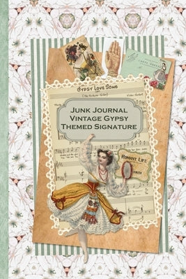 Junk Journal Vintage Gypsy Themed Signature: Full color 6 x 9 slim Paperback with ephemera to cut out and paste in - no sewing needed! by Publications, Strategic