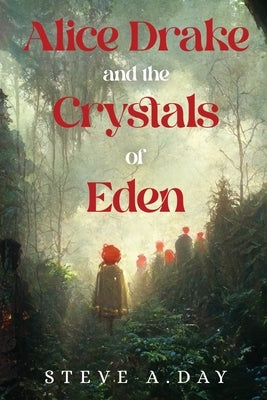 Alice Drake and the Crystals of Eden by Day, Steve a.