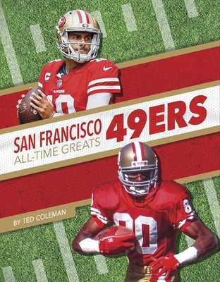 San Francisco 49ers All-Time Greats by Coleman, Ted