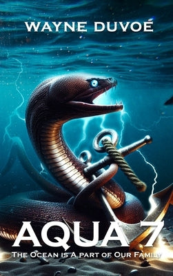 Aqua 7: The Ocean is a part of our family by Duvoe, Wayne