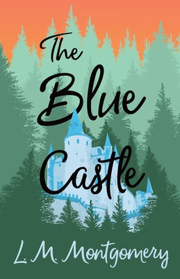 The Blue Castle by Montgomery, L. M.