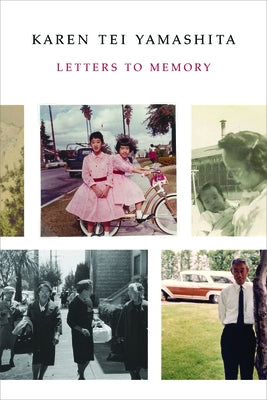 Letters to Memory by Yamashita, Karen Tei