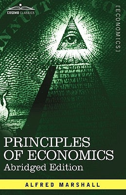 Principles of Economics: Abridged Edition by Marshall, Alfred