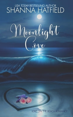 Moonlight Cove: A Sweet Beach Romance by Hatfield, Shanna