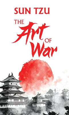 The Art of War: (Original, Unabridged Classic, Premium Hardbound Collector's Edition, Ideal for Gifting) by Tzu, Sun