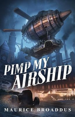 Pimp My Airship: A Naptown by Airship Novel by Broaddus, Maurice