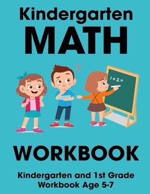 Kindergarten Math Workbook: Kindergarten and 1st Grade Workbook Age 5-7 by Donnell, Patrick J.