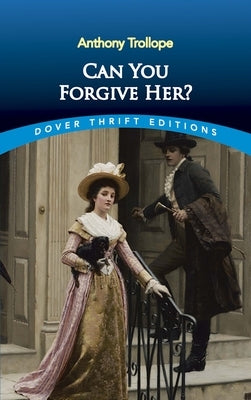 Can You Forgive Her? by Trollope, Anthony