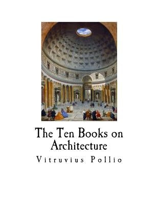 The Ten Books on Architecture by Morgan, Morris Hicky