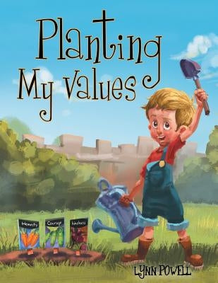 Planting My Values by Powell, Lynn