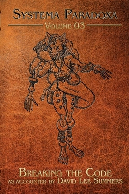 Breaking the Code: A Tale of the Skinwalker by Summers, David Lee