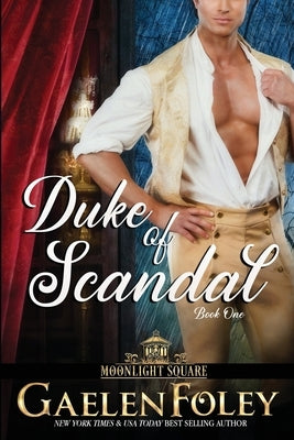 Duke of Scandal (Moonlight Square, Book 1) by Foley, Gaelen