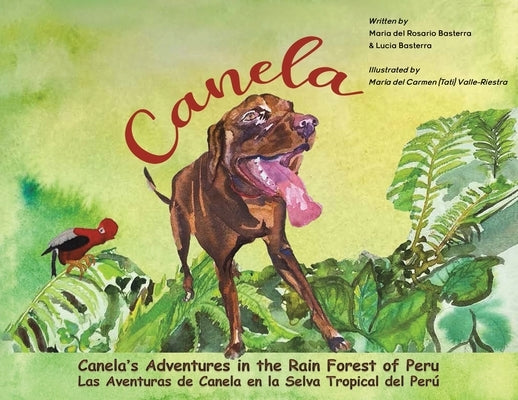 Canela's Adventures in the Rain Forest of Peru by Basterra, Maria del Rosario