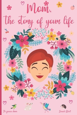 Mom, the story of your life: 130 questions to know your Mother's story - tell me your story - lovely gift for your mother by Door, The Green